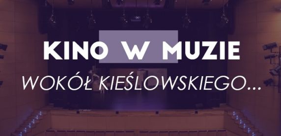 Wokół Kieślowskiego w MUZIE