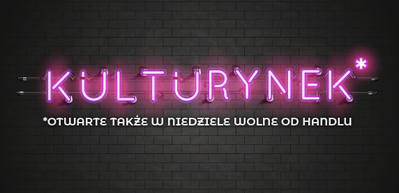 Niedziela wolna od handlu, ale nie od kultury!