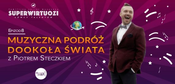 Koncert dla dzieci z serii „SuperWirtuozi”-Podróż dookoła świata